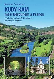 Kudy kam mezi Berounem a Prahou - 22 výletů po nejkrásnějších místech na jihozápad od Prahy